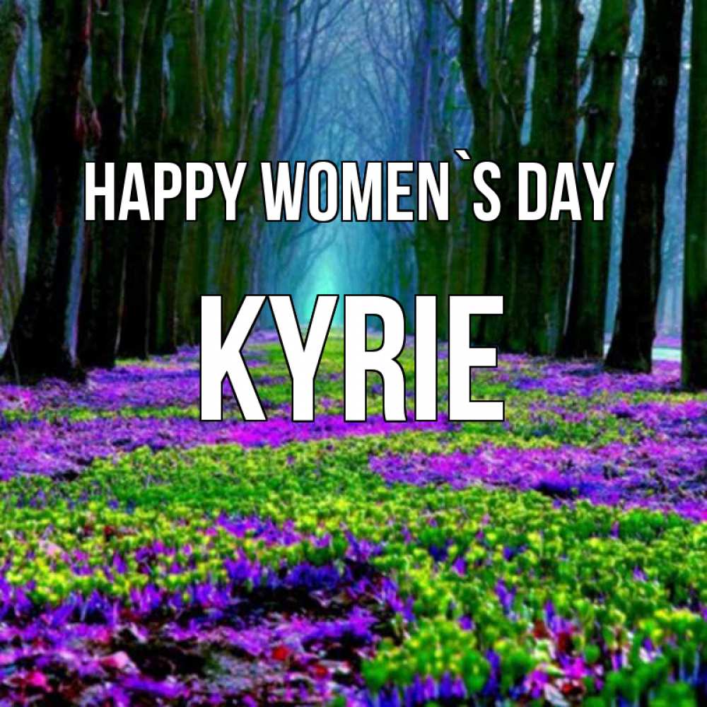 Greetings card с именем, Kyrie happy women`s day фиолетовые цветы в лесу 1 Greetings with text for free download 